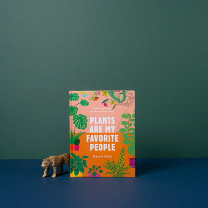 Plants Are My Favorite People: A Relationship Guide For Plants And Their Parents